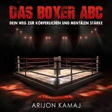 Boxing - Das Boxer ABC Boxen verstehen & trainieren: Boxer werden durch diese Schritt für Schritt Anleitung - free audiobook