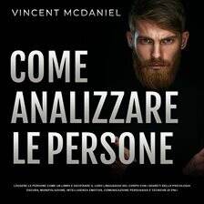 Come analizzare le persone: Leggere le persone come un libro e decifrare il loro linguaggio del c... - free audiobook