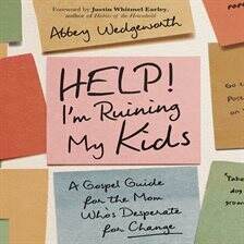 Parenting - Help! I'm Ruining My Kids - free audiobook