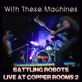 Battling Robots: Live at Copper Rooms 2 - free music