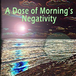 A Dose of Morning's Negativity - EP - free music