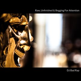 Raw, Unfinished & Begging for Attention - free music