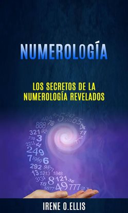 Numerología: Los Secretos De La Numerología Revelados - free ebook