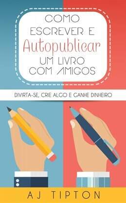 Como Escrever e Autopublicar um Livro com Amigos - free ebook