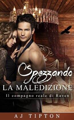 Spezzando la Maledizione - Il compagno reale di Raven - free ebook