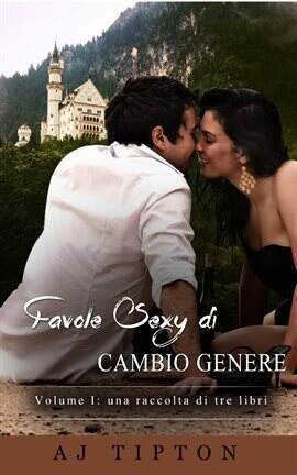 Favole Sexy di Cambio Genere Volume I: una raccolta di tre libri - free ebook