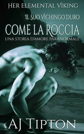 Il Suo Vichingo Duro come la Roccia: Una Storia d'Amore Paranormale - free ebook