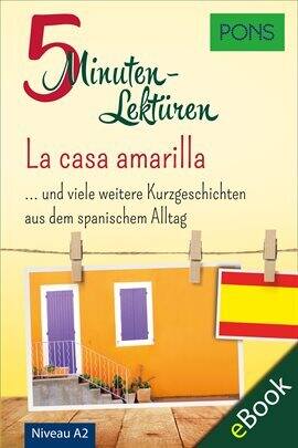 PONS 5-Minuten-Lektüren Spanisch A2 - La casa amarilla - free ebook