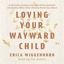 Loving Your Wayward Child - free audiobook