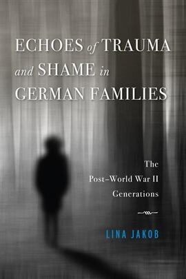 Echoes of Trauma and Shame in German Families - free ebook