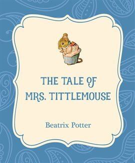 Mice, Hamsters, Guinea Pigs, etc. - The Tale of Mrs. Tittlemouse - free ebook