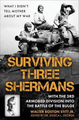 Surviving Three Shermans: With the 3rd Armored Division Into the Battle of the Bulge - free ebook