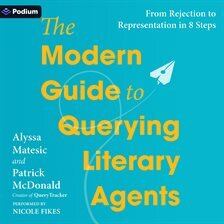 Publishers & Publishing Industry - The Modern Guide to Querying Literary Agents - free audiobook