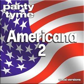 Americana 2 - Party Tyme [Vocal Versions] - free music