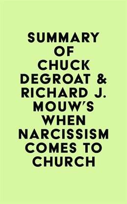 General - Summary of Chuck DeGroat & Richard J. Mouw's When Narcissism Comes to Church - free ebook