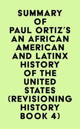 Summary of Paul Ortiz's An African American and Latinx History of the ...