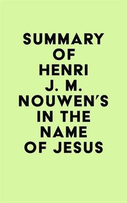 General - Summary of Henri J. M. Nouwen's In the Name of Jesus - free ebook