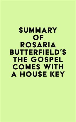 General - Summary of Rosaria Butterfield’s The Gospel Comes With a House Key - free ebook