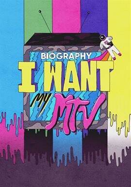 Biography: I Want My MTV