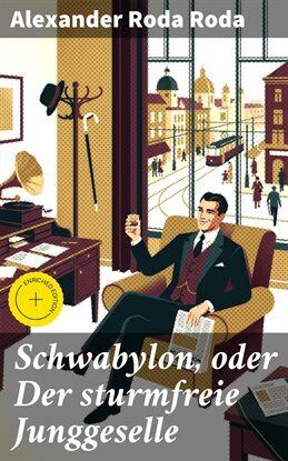 Schwabylon, Oder Der Sturmfreie Junggeselle Ebook by Alexander Roda ...