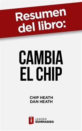 Resumen del libro Cambia el chip de Chip Heath Ebook by Chip Heath