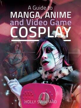 A Guide to Manga, Anime, and Videogame Cosplay, book cover