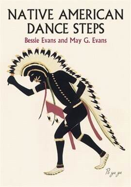 Link to Native American Dance Steps by Bessie Evans & May G. Evans in Hoopla