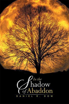 In the Shadow of Abaddon Ebook by Daniel R. Dow | hoopla