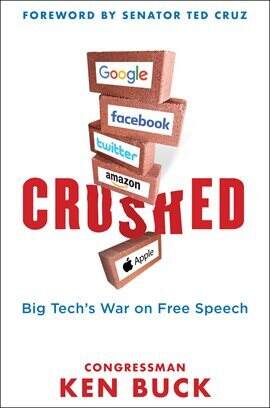 Rep. Ken Buck, Author of Crushed: Big Tech's War on Free Speech with a Foreword by Senator Ted Cruz