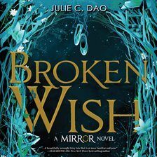 Broken Wish by Julie C. Dao; read by Emily O'Brien