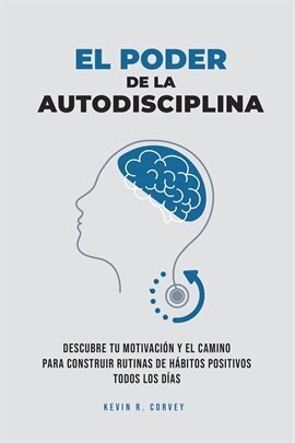 El Poder De La Autodisciplina: Descubre Tu Motivación Y El Camino Para ...
