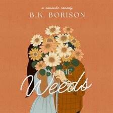 In the Weeds; by B. K. Borison; read by Pippa Jayne, Dane Anderson