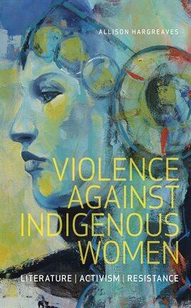 Link to Violence Against Indigenous Women by Allison Hargreaves in Hoopla
