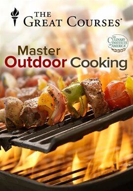 Everyday Gourmet: How to Master Outdoor Cooking