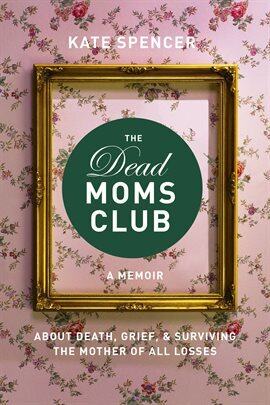 The Dead Moms Club by Kate Spencer