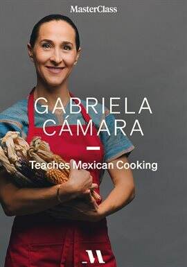 MasterClass Presents Gabriela Cámara Teaches Mexican Cooking
