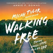 Walking Free by Micah Tyler, Robert Noland; read by Micah Tyler