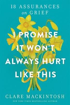 I Promise It Won't Always Hurt Like This by Clare Mackintosh