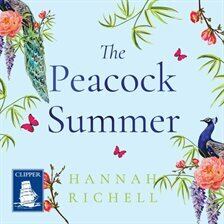 The Peacock Summer Audiobook by Hannah Richell | hoopla