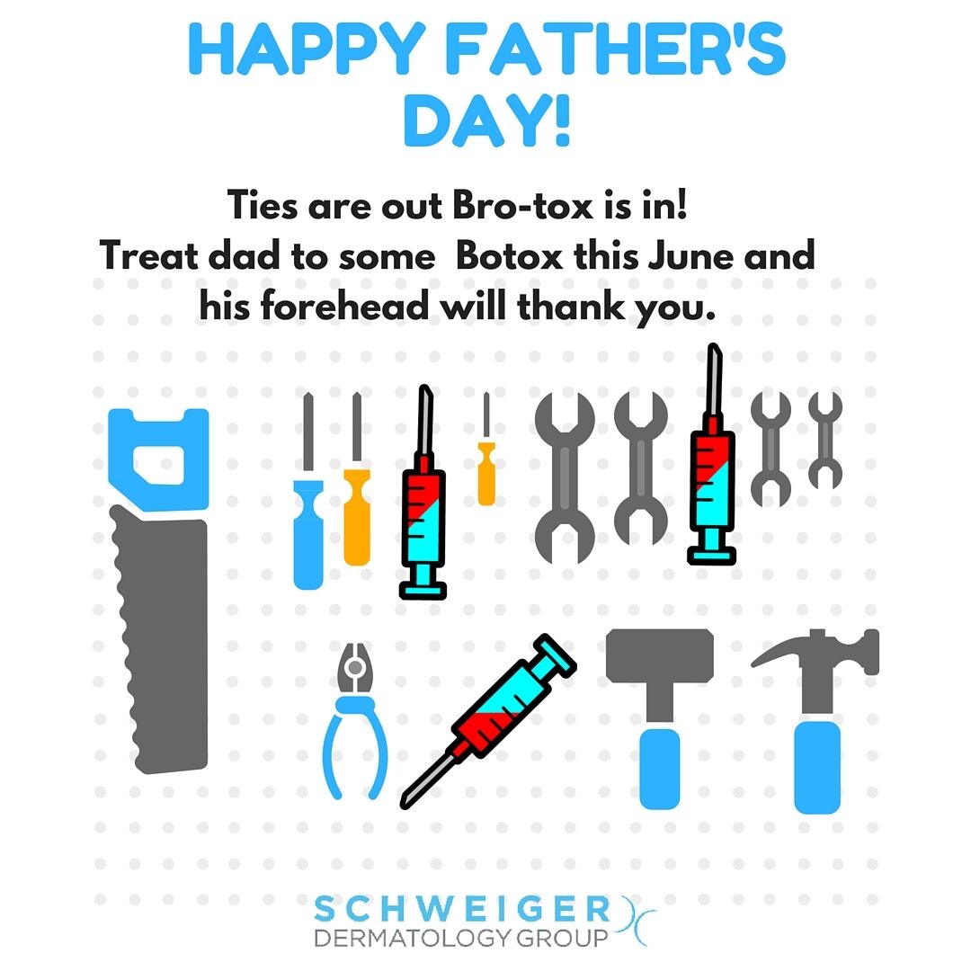 Happy Father's Day! Ties are Bro-tox is in! Treat dad to some Botox this June and his forehead will thank you. - Schweiger Dermatology Group